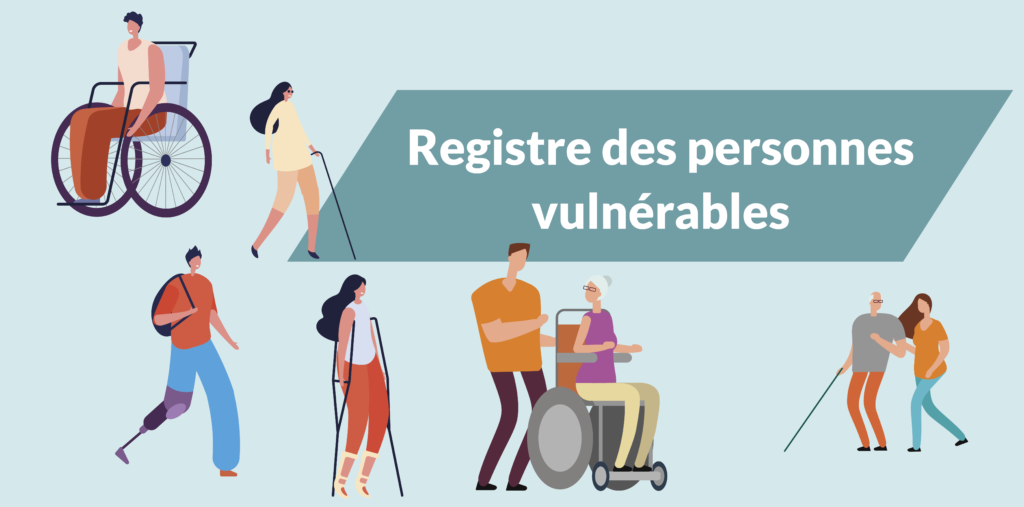 Registre des personnes vulnérables : êtes-vous inscrits ?